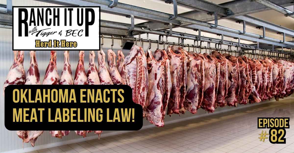 Ranch It Up Herd It Here Episode 82. Jeff Tigger Erhardt. Oklahoma Enacts Meat Labeling Law Oklahoma Enacts Meat Labeling Law