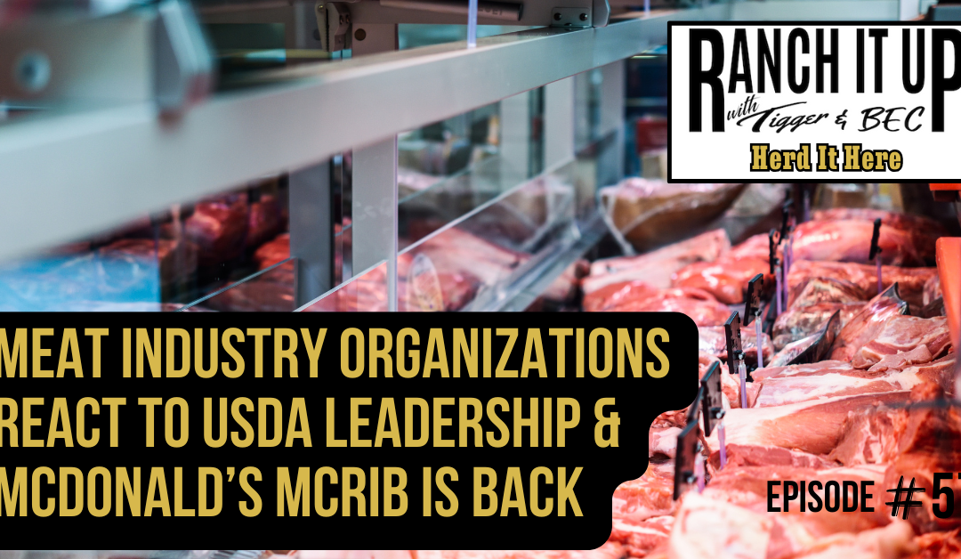 Meat Industry Organizations React To USDA Leadership & McDonald’s McRib Is Back