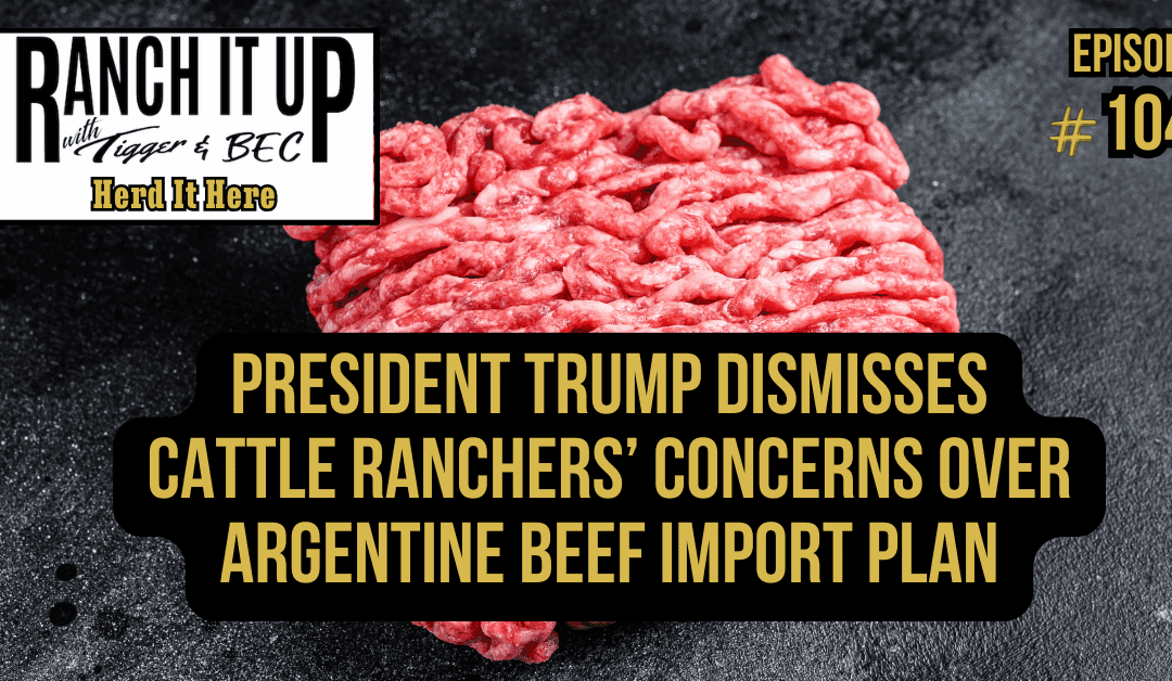 President Trump Dismisses Cattle Ranchers’ Concerns Over Argentine Beef Import Plan 